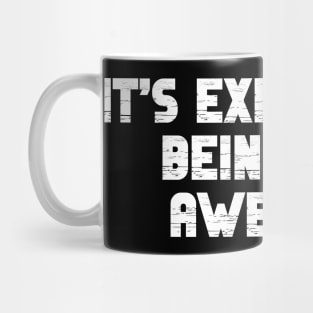 It’s Exhausting Being This Awesome Mug